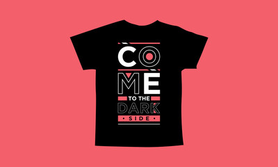 Come to the dark side motivational quotes t shirt design l Modern quotes apparel design l Inspirational custom typography quotes streetwear design l Wallpaper l Background design