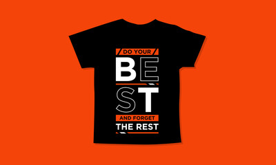 Do your best and forget the rest motivational quotes t shirt design l Modern quotes apparel design l Inspirational custom typography quotes streetwear design l Wallpaper l Background design