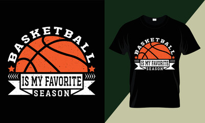 BASKETBALL IS MY FAVORITE SEASON. basketball design. BASKETBALL T-SHIRT. basketball typography t-shirt, basketball t-shirt design. Vector illustration.