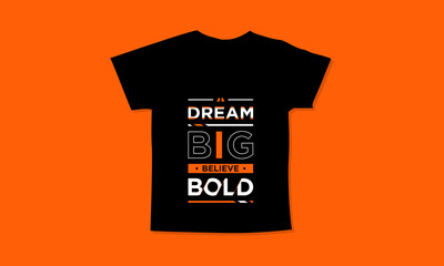 Dream big believe bold motivational quotes t shirt design l Modern quotes apparel design l Inspirational custom typography quotes streetwear design l Wallpaper l Background design
