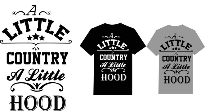 A Little Country a little Hood T-shirt design 