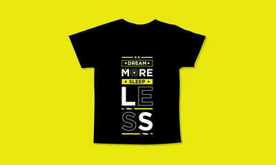 Dream more sleep less motivational quotes t shirt design l Modern quotes apparel design l Inspirational custom typography quotes streetwear design l Wallpaper l Background design
