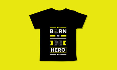 Born to be hero motivational quotes t shirt design l Modern quotes apparel design l Inspirational custom typography quotes streetwear design l Wallpaper l Background design