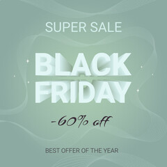 text black friday super sale and 60 off on a pale green background with abstract ribbons