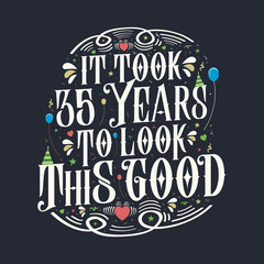 It took 35 years to look this good. 35 Birthday and 35 anniversary celebration Vintage lettering design.
