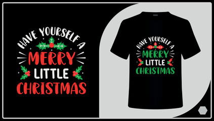 Have Yourself A Merry Little Christmas Christmas T-Shirt Design