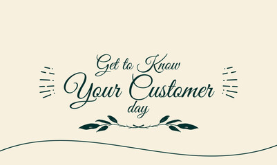 get to know your customers day - obrazy, fototapety, plakaty