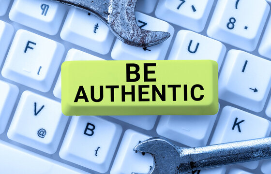 Text Sign Showing Be Authentic. Concept Meaning Being Truth And Genuine To Oneself Without Imitating The Others