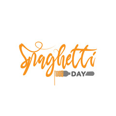 Spaghetti day. Hand drawn calligraphy style illustration design for national spaghetti day event banner or poster