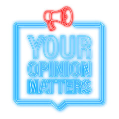 Megaphone banner, business concept with text Your opinion matters. Neon style. Vector illustration
