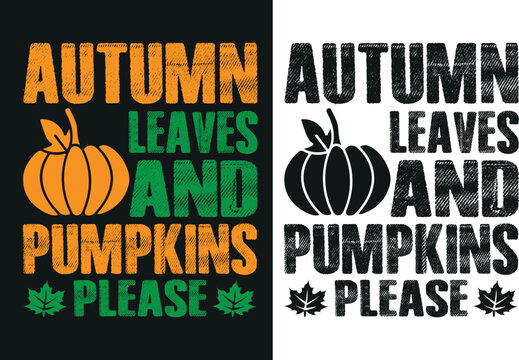 Autumn leaves and pumpkins please svg, Pumpkin Fall Witches Halloween Costume shirt design