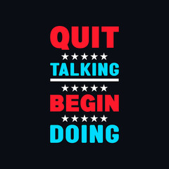 Quit talking begin doing inspirational quotes vector design