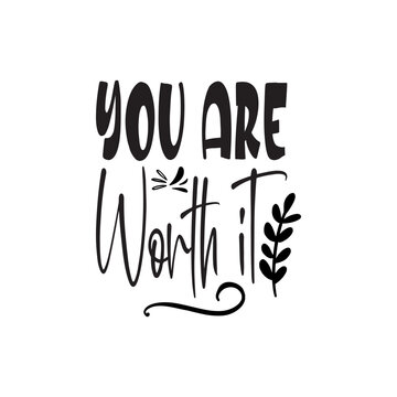 You Are Worth It Black Letter Quote