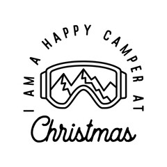 Fototapeta na wymiar Mountain Camping christmas badge design with ski goggles in line art style and quote I am a happy camper at Christmas. Travel logo graphics. Stock vector label