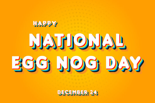 Happy National Egg Nog Day, December 24. Calendar Of November Retro Text Effect, Vector Design