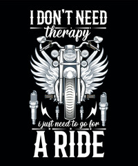Obraz premium I DON,T NEED THERAPY I JUST NEED TO GO FOR A RIDE,MOTORCYCLE T SHIRT,