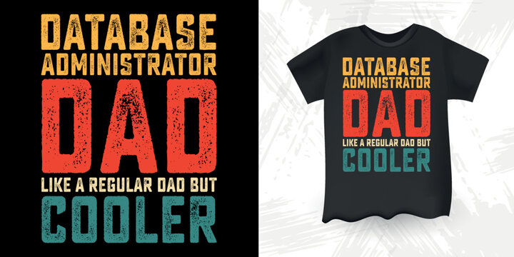 Funny Database Administrator Dad Lover Vintage Father's Day T-Shirt Design