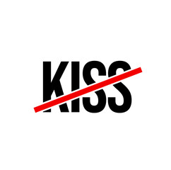 Kiss banned here vector typography text. NO kiss typo.