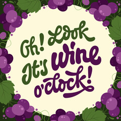 Oh! Look. It's wine o'clock! Calligraphy style funny lettering phrase illustration.