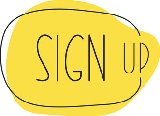Sign up yellow cartoon, hand draw speech bubble