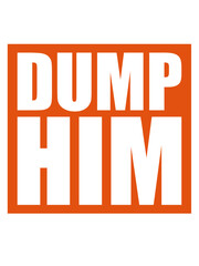 dump him Zitat Logo 