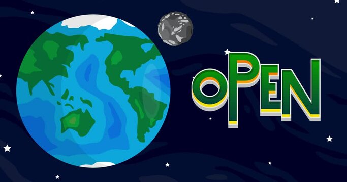 Moving Planet Earth and Moon with Open Text. Cartoon animated space, cosmos on the background.