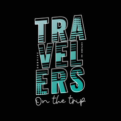 Travelers typography slogan for print t shirt design
