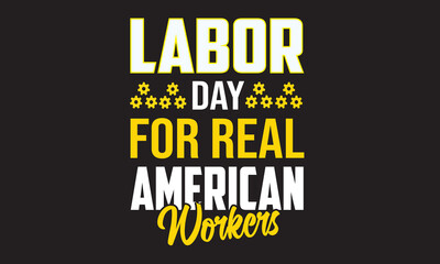 Labor Day For Real American Workers T-Shirt Design