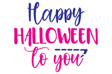 Happy Halloween to you, Halloween Pumpkin SVG Design, T-Shirt Design, SVG Bundle
