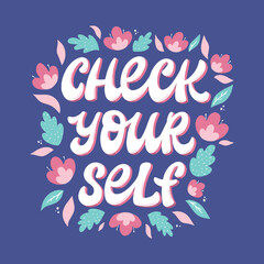 hand lettering motivational quote 'Check yourself' decorated with wreath of flowers. Breast cancer awareness, health care, women's health issues poster, card, print, sticker. EPS 10