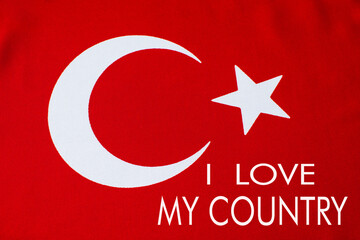 Obraz premium I love my country is written on the Turkish flag.