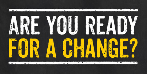  Blackboard with the text Are you ready for a change