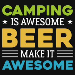 Naklejka na ściany i meble Camping is awesome beer make it awesome typography t-shirt design