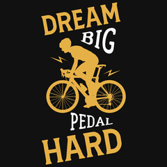 Fototapeta na wymiar Dream big pedal hard bicycle rider tshirt design