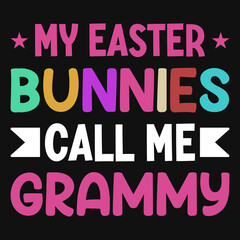 My easter bunnies call me grammy typography tshirt design