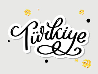Text in the Turkish: Turkey Lettering. Handwritten name of the country. Vector design template.