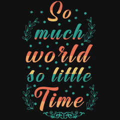 Fototapeta premium So much world so little time typography tshirtdesign