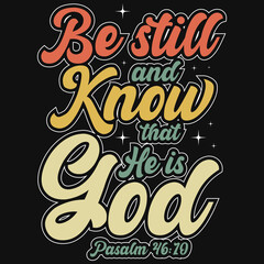 Be still and know that he is god typography tshirt design