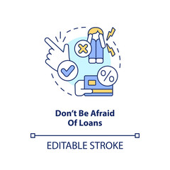 Do not be afraid of loans concept icon. Managing small business finances tip abstract idea thin line illustration. Isolated outline drawing. Editable stroke. Arial, Myriad Pro-Bold fonts used