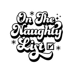 On the naughty list design for shirt,Lettering text print for cricut,Christmas illustration,gift mom.