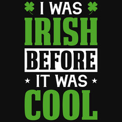 I was irish before it was cool typography tshirt design