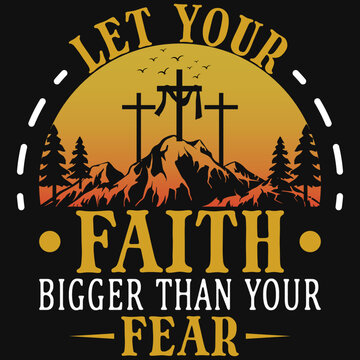 Let Your Faith Tshirt Design