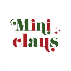 Naklejka premium Mini claus vector design for shirt,Lettering text print for cricut,Christmas family illustration. 