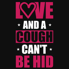 Fototapeta premium Love and a cough can't be hid tshirt design