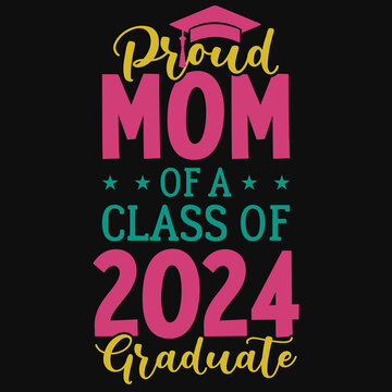 Proud Mom Of A Class Of 2024 Tshirt Design