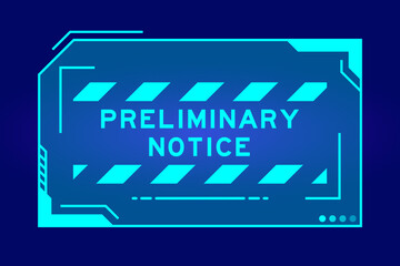 Futuristic hud banner that have word preliminary notice on user interface screen on blue background