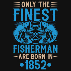 Only the finest fisherman are born in 1852 - obrazy, fototapety, plakaty