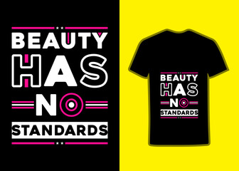 Beauty has no standards, inspirational modern motivational quotes Tshirt design template quotes Tshirt design for fashion apparel printing.