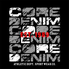CORE DENIM grunge design typography, vector graphic illustration, for printing t-shirts and others