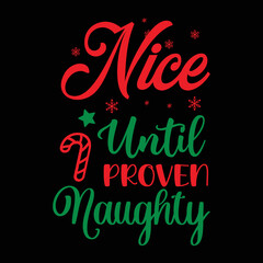 Nice Until Proven Naughty Shirt, Merry Christmas shirt, christmas svg, Christmas Clipart, Christmas Vector, Christmas Sign, Christmas Cut File, Christmas SVG Shirt Print Template